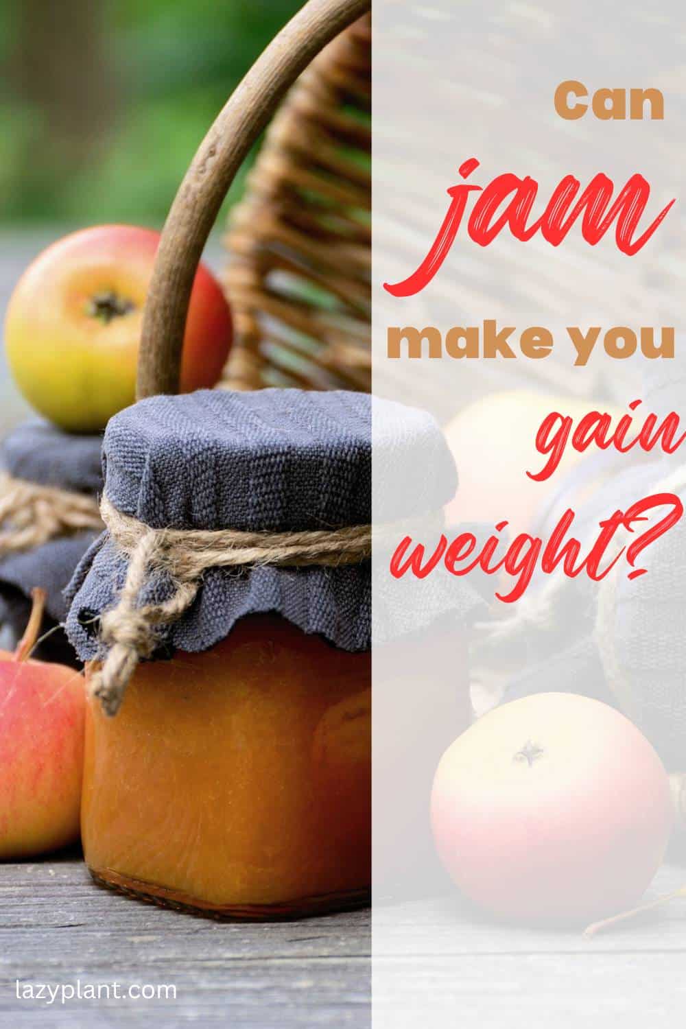 Can jam, jelly, or marmalade make you gain weight?