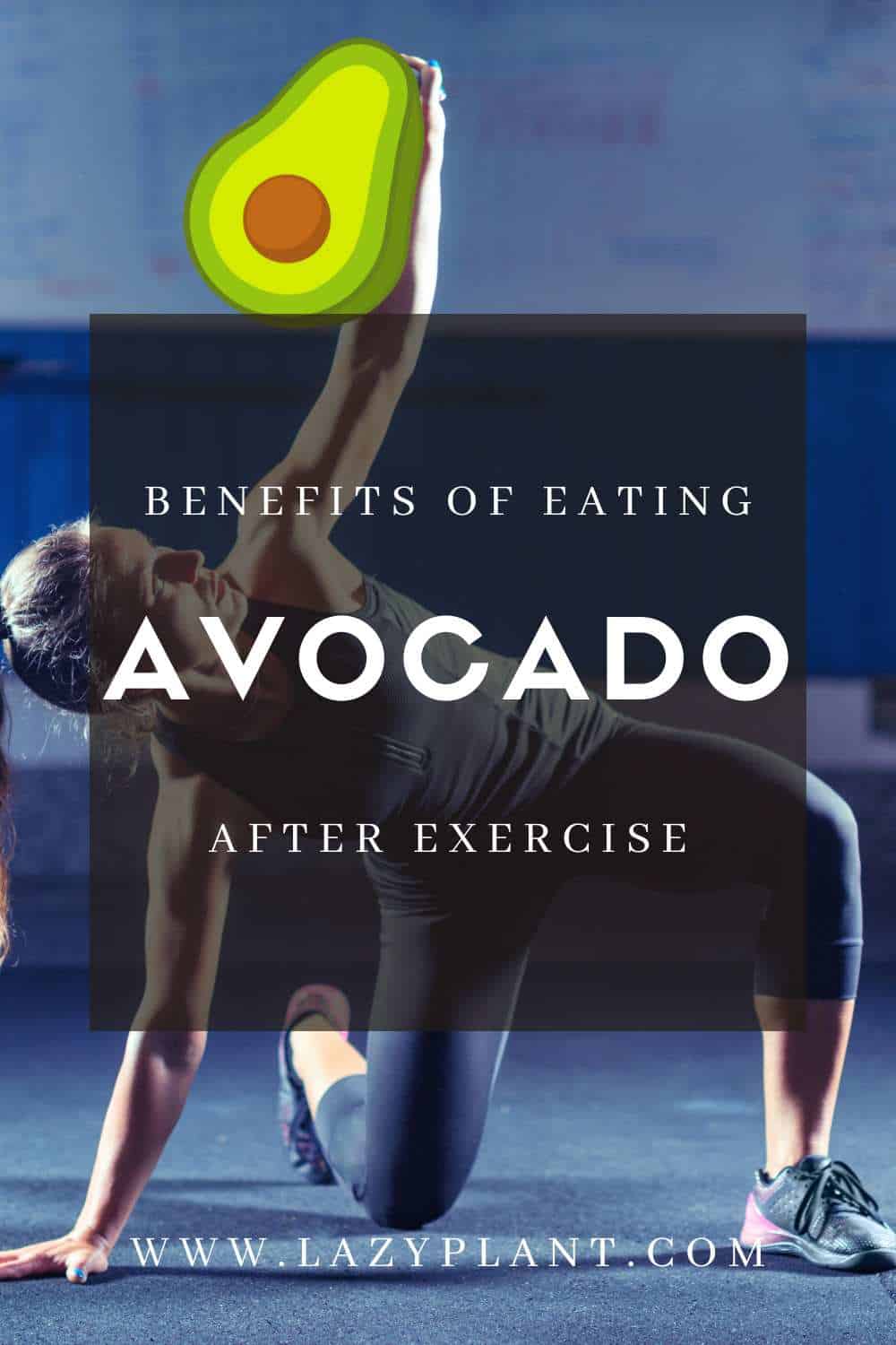 Benefits of eating avocado after strenuous exercise.