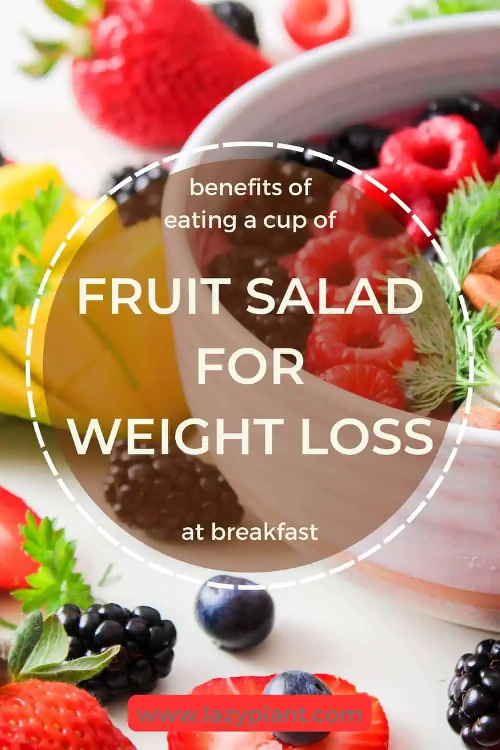 Benefits of eating a cup of fruit salad every morning for weight loss!