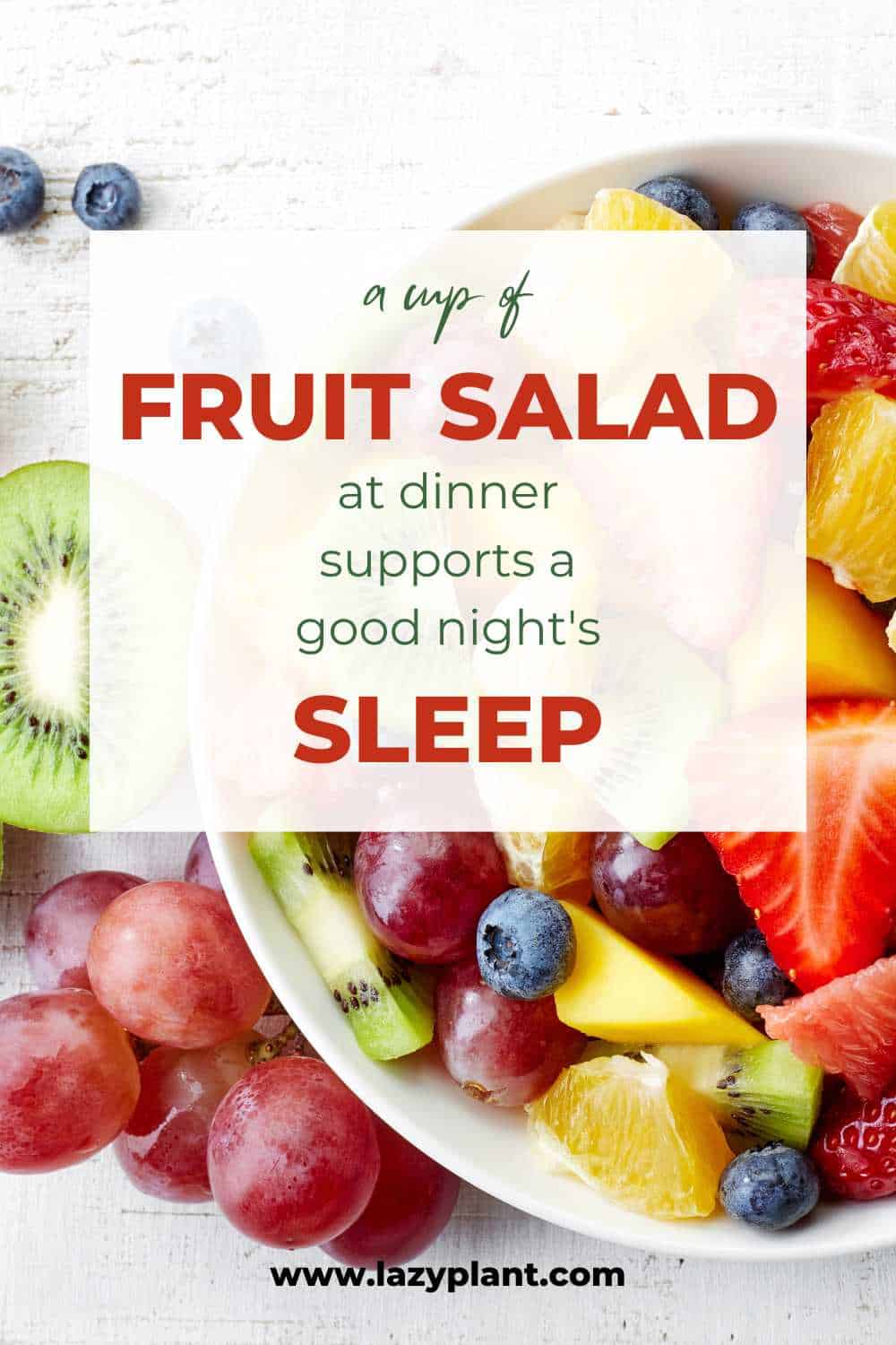 Can I improve sleep quality & duration by eating a fruit salad at dinner?