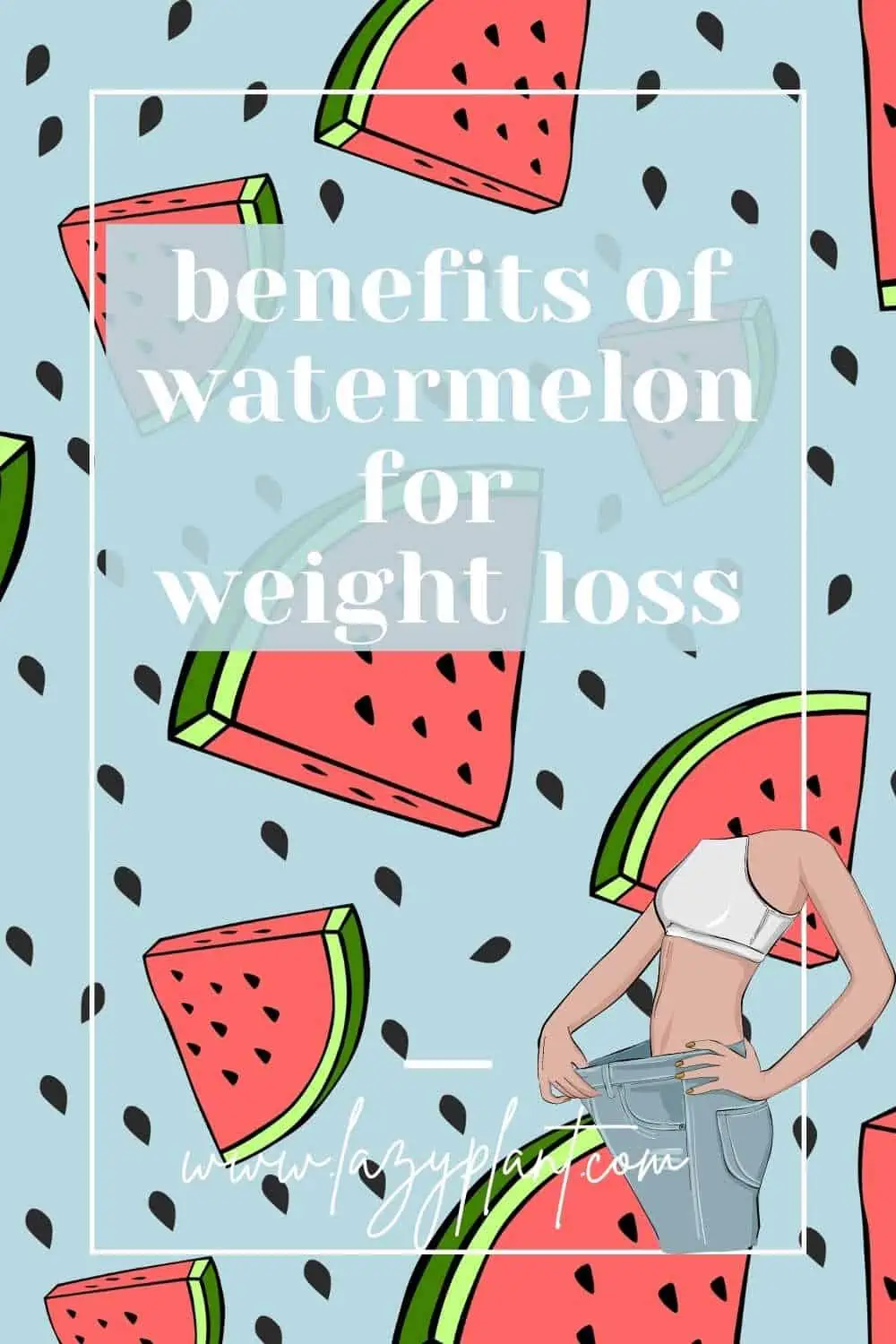 Watermelon burns belly fat.
