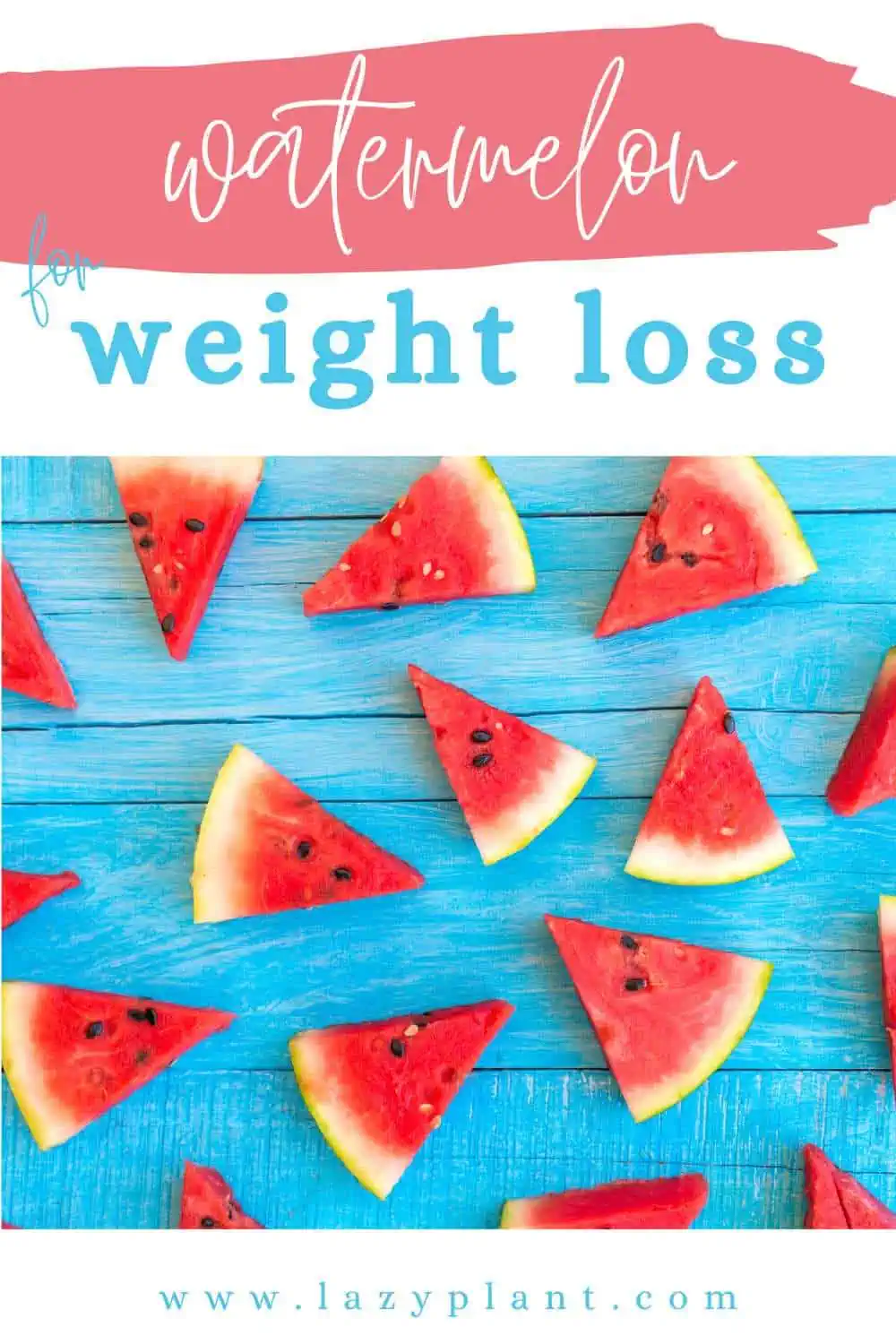 Watermelon is good for weight loss, as it has only a few calories.