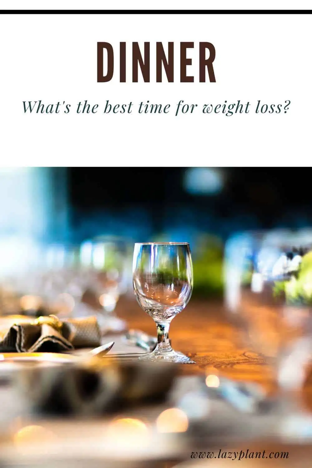 For weight loss, when is the most suitable time to have dinner?