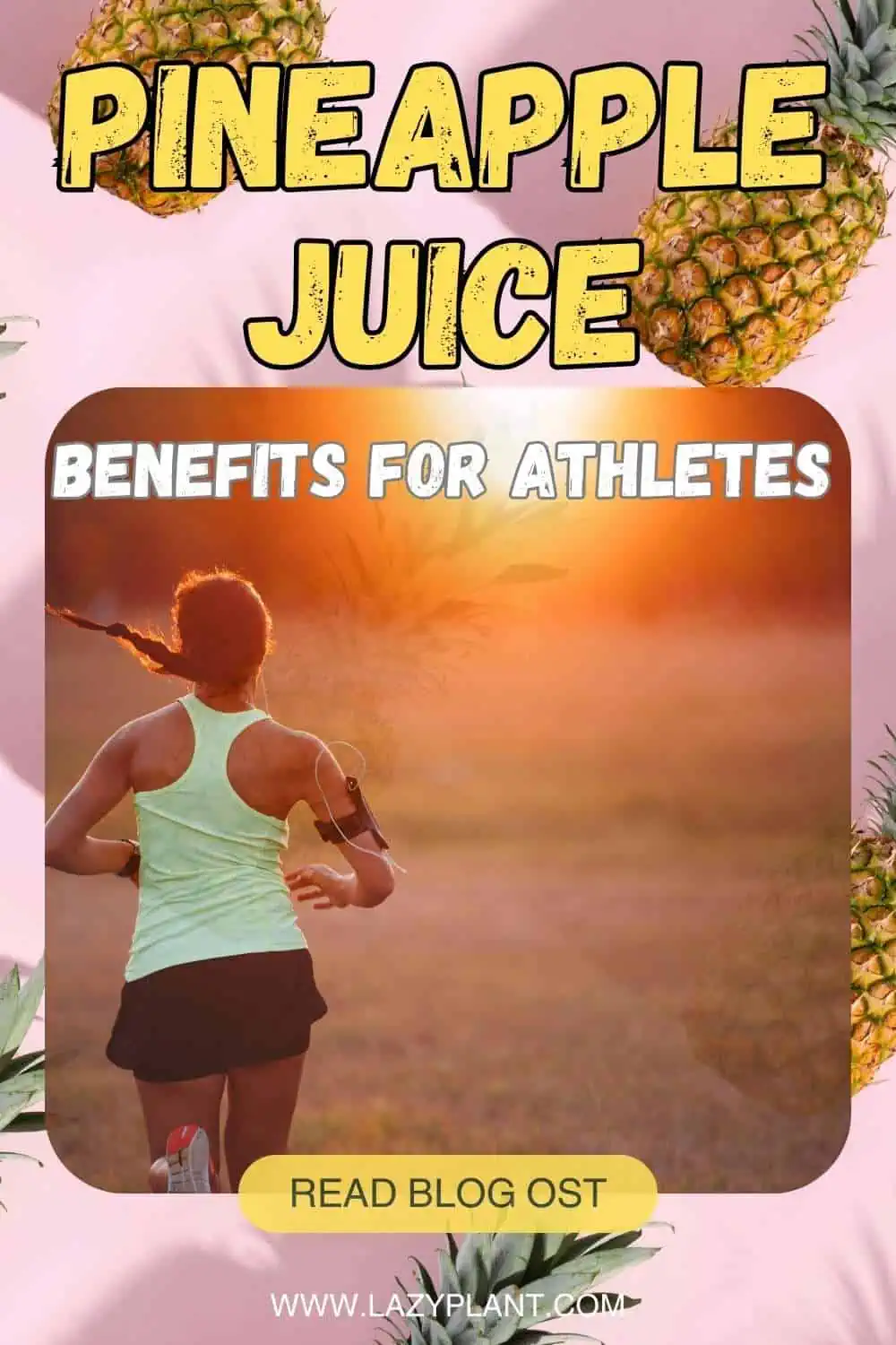Both runners & bodybuilders should drink pineapple juice!