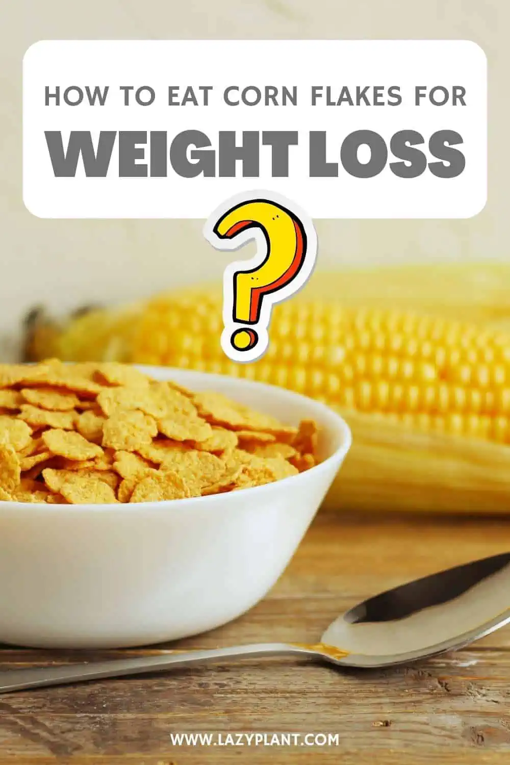 When should I eat corn flakes for weight loss?