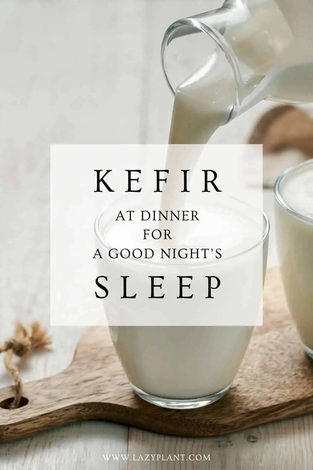 171 Reasons Why We Should Drink Kefir Before Bed For Better Sleep Lazyplant