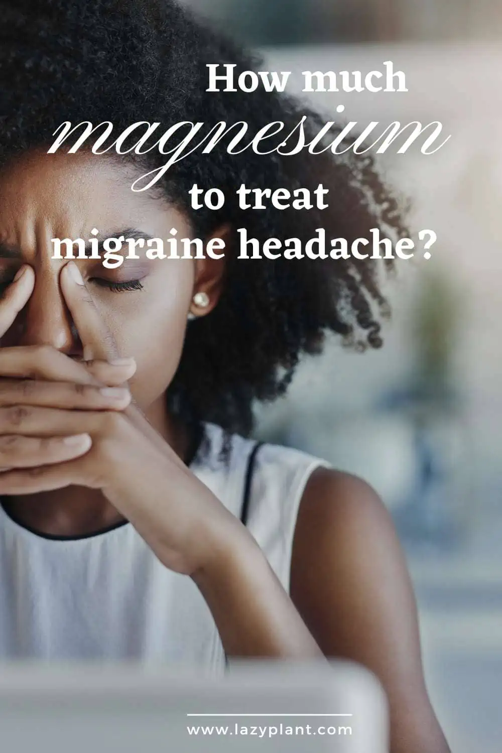 How much magnesium do I need to fight headaches?