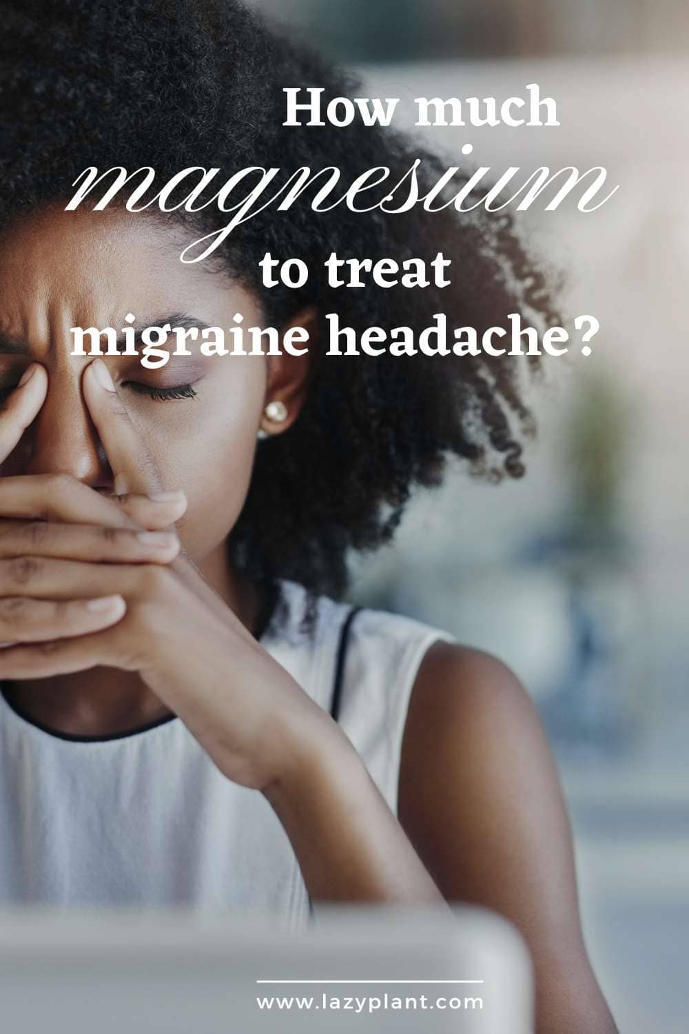 A diet rich in magnesium may prevent migraine headaches LazyPlant