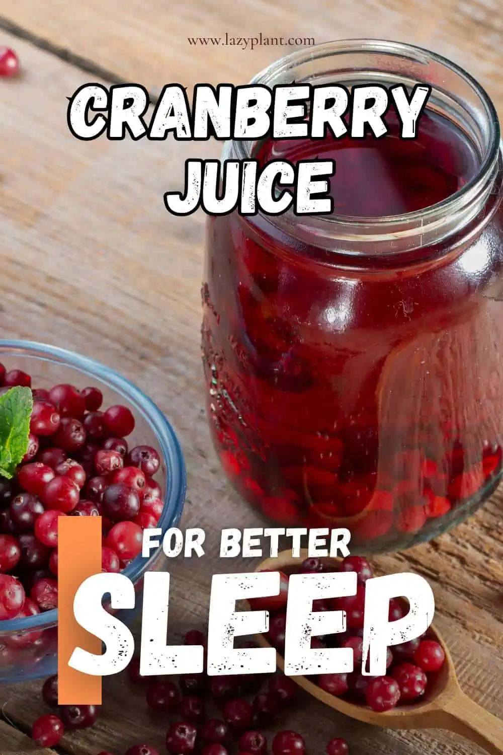 Drink cranberry juice before bed for a good night’s sleep.