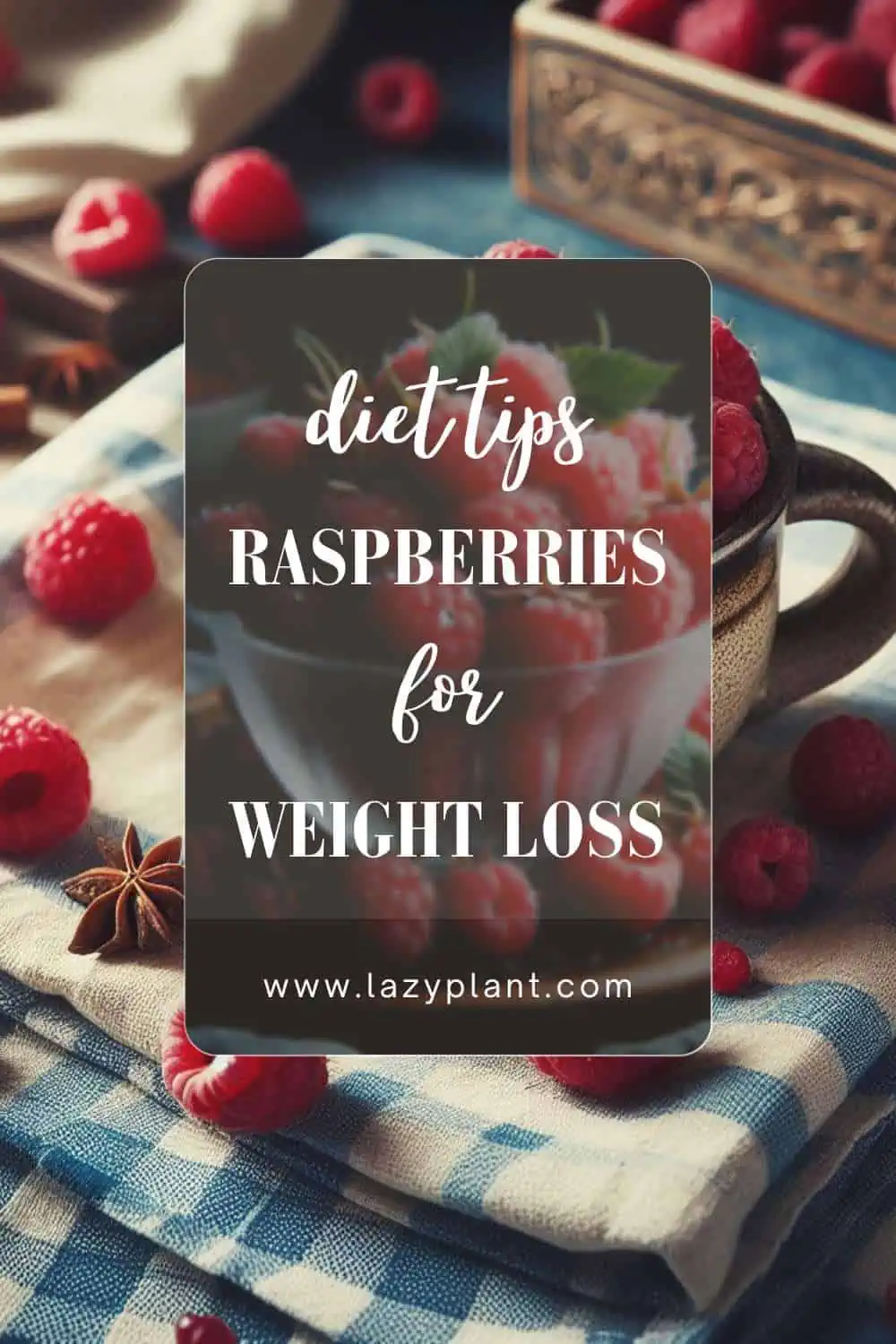 Healthy eating Tip: Eat raspberries for a lean body.