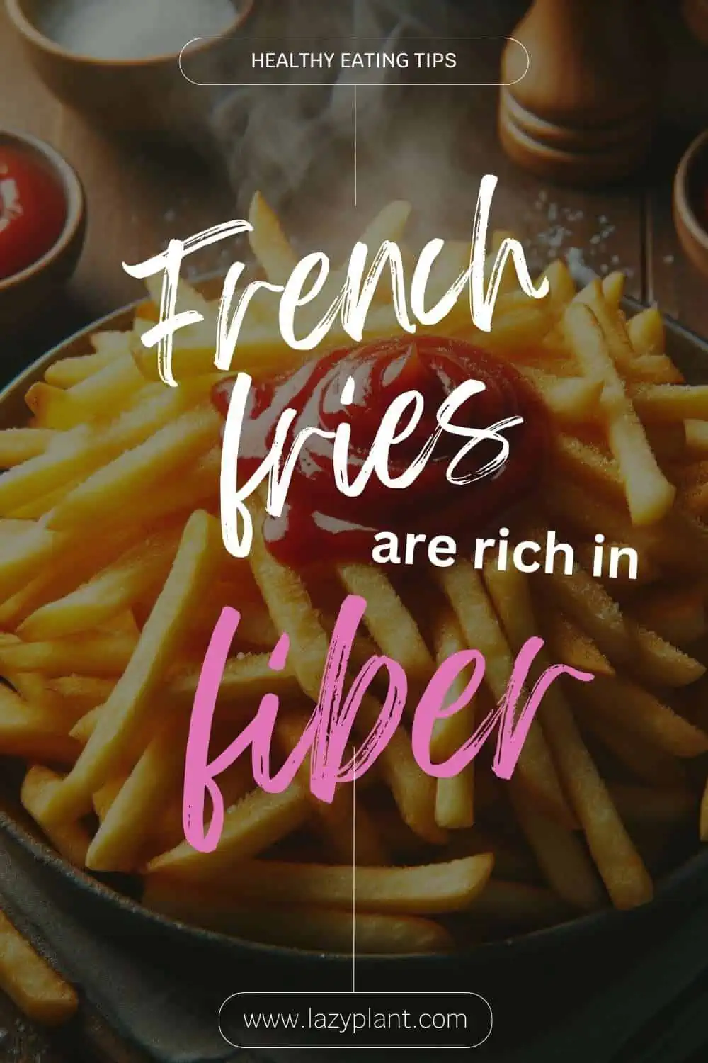 How to eat French fries & other potatoes for fiber?
