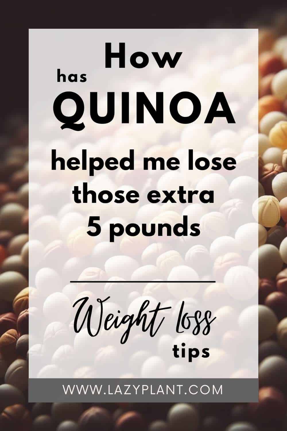 How has Quinoa helped me lose body weight?