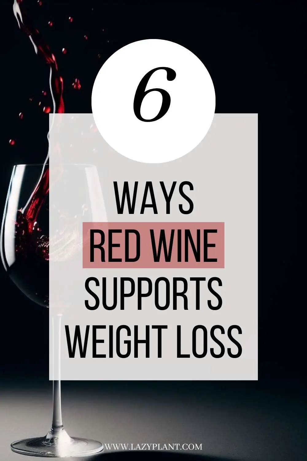 6 ways red Wine supports Weight Loss.