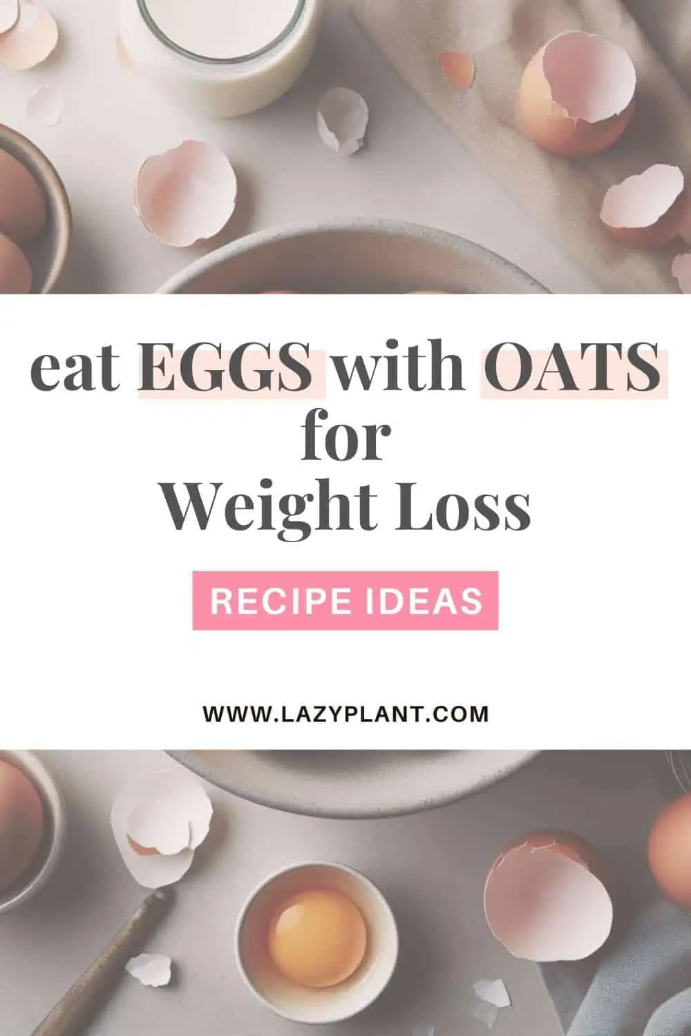 Combine Eggs with Oats in your recipes for Weight Loss.