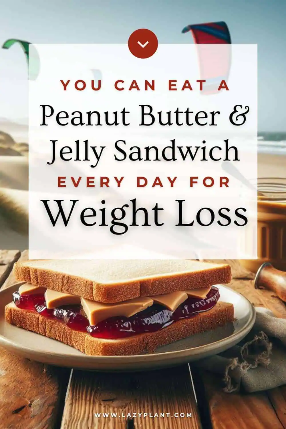 PB&J sandwich: Pros & Cons for Weight Loss