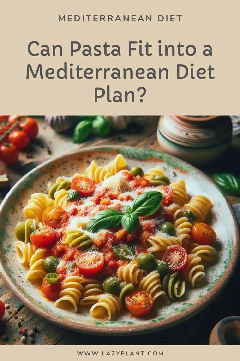 Can Pasta Fit into a Mediterranean Diet Plan?